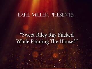 Γλυκός/ιά riley ray πατήσαμε ενώ painting ο σπίτι: hd Ενήλικος ταινία 3f