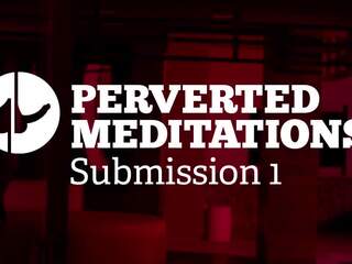 Pervertida meditations - sumisión 1, hd adulto película 07